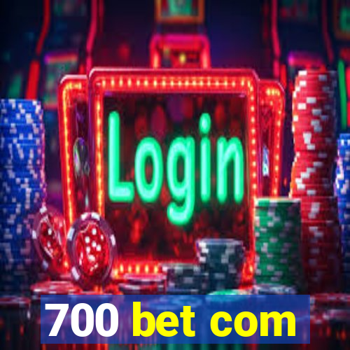 700 bet com